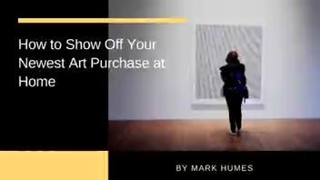 How to Show Off Your Newest Art Purchase at Home ▶